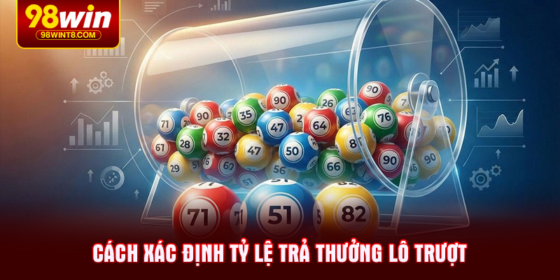 Cách xác định tỷ lệ trả thưởng lô trượt